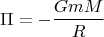 $$\Pi = - \frac{GmM}{R}$$