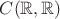 $ C(\mathbb{R}, \mathbb{R})$