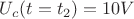 $U_c(t=t_2)=10V$