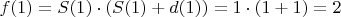 $f(1)=S(1)\cdot(S(1)+d(1))=1\cdot(1+1)=2$