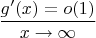 $\dfrac{g'(x)=o(1)}{x\to \infty}}$