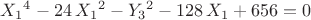 ${X_{1}}^{4}-24\,{X_{1}}^{2}-{Y_{3}}^{2}-128\,X_{1}+656=0$