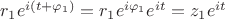 $r_1 e^{i (t + \varphi_1)} = r_1 e^{i \varphi_1} e^{i t} = z_1 e^{i t}$
