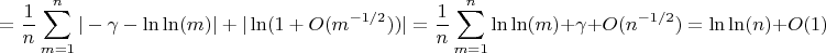 $$=\frac {1} {n} \sum_{m=1}^n {|-\gamma -\ln\ln(m)|+|\ln(1+O(m^{-1/2}))|}=\frac {1}{n}\sum_{m=1}^n {\ln\ln(m)}+\gamma+O(n^{-1/2})=\ln\ln(n)+O(1)$$