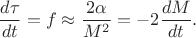 $$\frac{d\tau}{dt} = f \approx \frac{2\alpha}{M^2} = -2\frac{dM}{dt}.$$