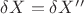 $\delta X = \delta X&rsquo;&rsquo;$