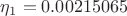 $\eta_{1} = 0.00215065$ $\eta_{1} = 0.00215065$