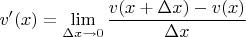 $v'(x) = \lim\limits_{\Delta x\to 0}\dfrac{v(x+\Delta x)-v(x)}{\Delta x}$