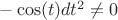 $-\cos(t)dt^2 \ne 0$