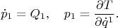 $$\dot p_1=Q_1,\quad p_1=\frac{\partial T}{\partial \dot q^1}.$$