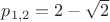 $p_{1,2}=2-\sqrt{2}$