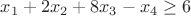 $x_1+2x_2+8x_3-x_4\geq6$