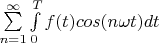 $\sum\limits_{n=1}^{\infty} \int\limits_0^T f ( t ) cos (n \omega t) dt $