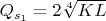 $Q_{s_1} = 2 \sqrt[4]{KL}$