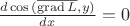 $\frac{d\cos{(\overline{\operatorname{grad}L},y)}}{dx}=0$
