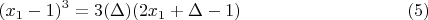 $$(x_1-1)^3=3(\Delta)(2x_1+\Delta-1) \eqno (5)$$
