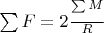 $\sum\limits_{}^{}F=2\frac{\sum\limits_{}^{}M}{R}$