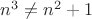 $n^3\not =n^2+1$