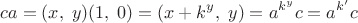 $$ca=(x,\;y)(1,\;0)=(x+k^y,\;y)=a^{k^y}c=a^{k'}c$$