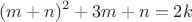 $$(m+n)^2+3m+n=2k$$