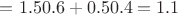 $м=1.5&bull;0.6+0.5&bull;0.4=1.1$