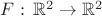 $F:\,\mathbb{R}^2\to\mathbb{R}^2$