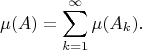 $$
\mu(A) = \sum\limits_{k = 1}^{\infty} \mu(A_k).
$$
