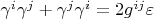 $\gamma^{i}\gamma^{j}+\gamma^{j}\gamma^{i}=2g^{ij}\varepsilon$