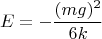 $$E=-\dfrac{(mg)^2}{6k}$$