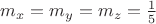 $m_x=m_y=m_z=\frac 1 5$