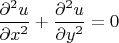 $\dfrac{\partial^2u}{\partial x ^2}+\dfrac{\partial^2u}{\partial y ^2}=0$