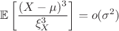 $$
\mathbb{E}\left[\frac{(X - \mu)^3}{\xi_X^3}\right] = o(\sigma^2)
$$