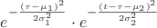 $\displaystyle e^{-\frac{(\tau-\mu_1)^2}{2 \sigma_1^2}}\cdot e^{-\frac{(t-\tau-\mu_2)^2}{2 \sigma_2^2}}$