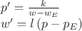 $\[
\begin{array}{l}
 p' = \frac{k}{{w - w_E }} \\ 
 w' = l\left( {p - p_E } \right) \\ 
 \end{array}
\]
$