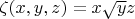 $\zeta(x,y,z)=x\sqrt{y}z$