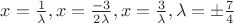 $x=\frac{1}{\lambda},x=\frac{-3}{2\lambda}, x=\frac{3}{\lambda}, \lambda=\pm \frac{7}{4}$