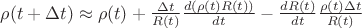 $\rho(t+\Delta t)\approx\rho(t)+\frac{\Delta t}{R(t)}\frac{d(\rho(t)R(t))}{dt}-\frac{dR(t)}{dt} \frac{\rho(t)\Delta t}{R(t)}$