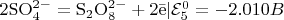 $\mathrm{2SO_4^{2-} = S_2O_8^{2-} + 2 \bar e } | \mathcal{E}_5^0 = -2.010 B\\$