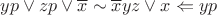 $yp \vee zp \vee \overline{x} \sim \overline{x}yz \vee x \Leftarrow yp$