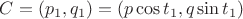 $C=(p_1,q_1)=(p\cos t_1, q\sin t_1)$