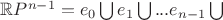 $ \mathbb{R}P^{n-1}=e_{0}\bigcup e_{1}\bigcup...e_{n-1}\bigcup $