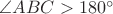 $\angle{ABC}>180^\circ$