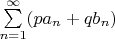 $\sum\limits_{n=1}^{\infty}(pa_n+qb_n)$