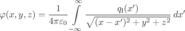 $$\varphi(x, y, z) = \frac 1 {4\pi\varepsilon_0} \int\limits_{-\infty}^\infty \dfrac {q_\text{l}(x')} {\sqrt{(x - x')^2+y^2+z^2}}\, d\!\,x' $$