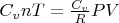 $C_vnT=\frac{C_v}{R}PV$
