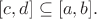$[c,d]\subseteq[a,b].$