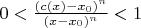 $0 < \frac{(c(x)-x_0)^n}{(x-x_0)^n} < 1$