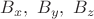 $B_x, \ B_y, \ B_z$