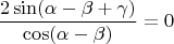 $$\frac{2 \sin (\alpha - \beta+\gamma)}{\cos (\alpha - \beta)}=0$$