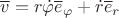 $\overline v=r\dot\varphi \overline e_\varphi+\dot r\overline e_r$